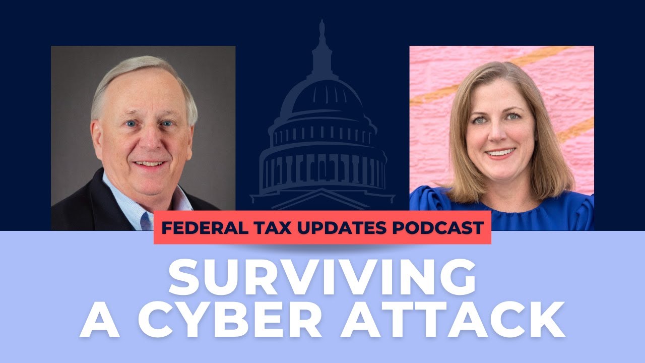 Two smiling people, a man and a woman, are shown next to the text: Federal Tax Updates Podcast. Surviving a Cyber Attack. A faint outline of the U.S. Capitol dome is in the background.