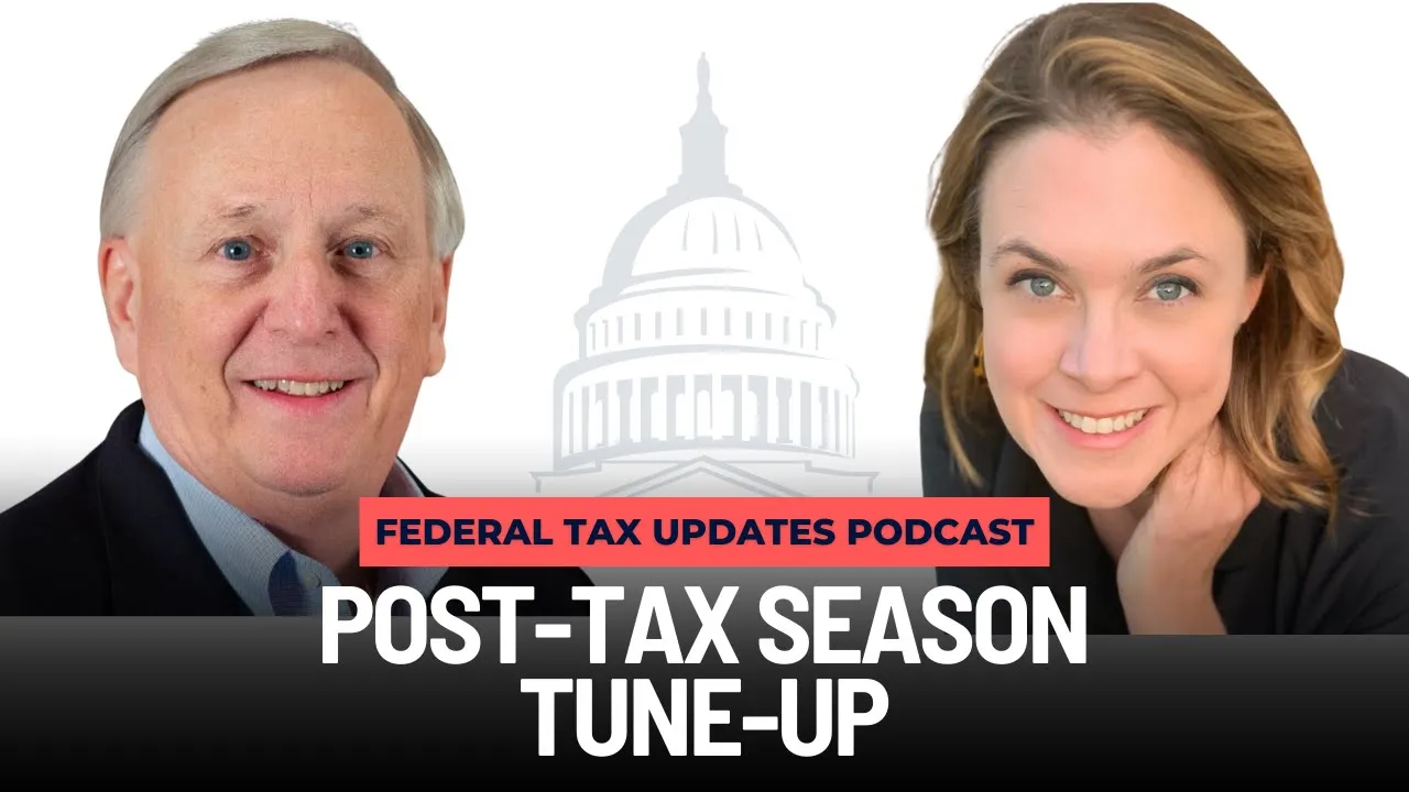 Two smiling people, a man on the left and a woman on the right, are shown in front of a faint U.S. Capitol illustration. Text reads: Federal Tax Updates Podcast: Post-Tax Season Tune-Up.