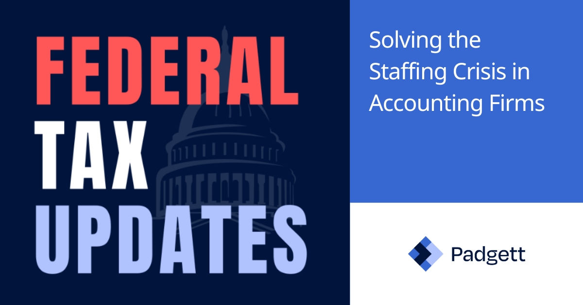 Graphic with bold text Federal Tax Updates over a faint Capitol dome silhouette. To the right, it reads, Solving the Staffing Crisis in Accounting Firms above the Padgett logo. Blue and white background.