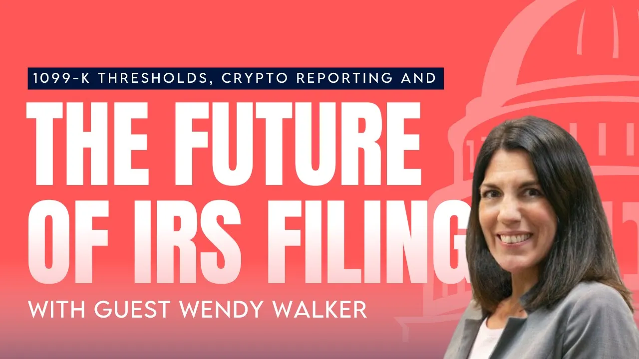 A promotional image with text: “1099-K Thresholds, Crypto Reporting and The Future of IRS Filing with Guest Wendy Walker.” A woman with dark hair smiles in the foreground; a red government building graphic is in the background.